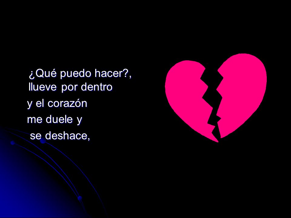 Mi corazon me duele que hago